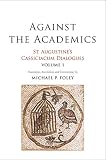 Against The Academics St Augustines Cassiciacum Dialogues