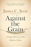 Against The Grain A Deep History Of The Earliest States