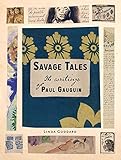 Savage Tales The Writings Of Paul Gauguin