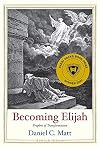 Becoming Elijah: Prophet of Transformation (Jewish Lives)
