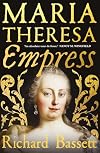 Maria Theresa: Empress: The Making of the Austrian Enlightenment