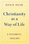 Christianity as a Way of Life: A Systematic Theology