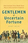 Gentlemen of Uncertain Fortune: How Younger Sons Made Their Way in Jane Austen's England