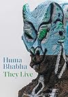 Huma Bhabha: They Live