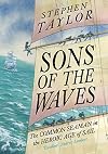 Sons of the Waves: The Common Seaman in the Heroic Age of Sail