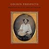 Golden Prospects: Daguerreotypes of the California Gold Rush