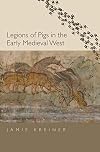 Legions of Pigs in the Early Medieval West