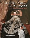 Spanish Fashion in the Age of Velázquez: A Tailor at the Court of Philip IV