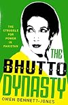 The Bhutto Dynasty: The Struggle for Power in Pakistan