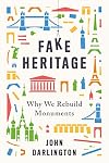 Fake Heritage: Why We Rebuild Monuments