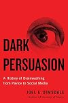 Dark Persuasion: A History of Brainwashing from Pavlov to Social Media
