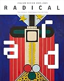 Radical: Italian Design 1965–1985, The Dennis Freedman Collection