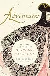 Adventurer: The Life and Times of Giacomo Casanova