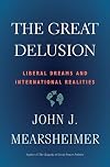 The Great Delusion: Liberal Dreams and International Realities