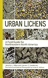 Urban Lichens: A Field Guide for Northeastern North America