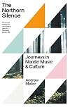 The Northern Silence: Journeys in Nordic Music and Culture