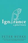 Ignorance: A Global History