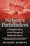 Nelson's Pathfinders: A Forgotten Story in the Triumph of British Sea Power