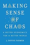 Making Sense of Chaos: A Better Economics for a Better World