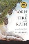 Born of Fire and Rain: Journey into a Pacific Coastal Forest