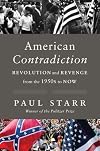 American Contradiction: Revolution and Revenge from the 1950s to Now