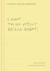 I Don't Think About Being Great : select statements and writings