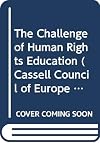 The Challenge of Human Rights Education (Cassell Council of Europe Series)