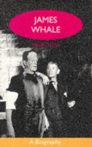 James Whale: A Biography or the Would-Be Gentleman cover
