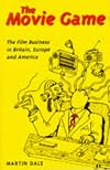 The Movie Game: The Film Business in Britain, Europe and America (Film Studies)