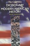 The Cassell Dictionary of Modern American History (Dictionaries of Modern History)
