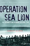 Cassell Military Classics: Operation Sea Lion: The German Plan To Invade Britain, 1940