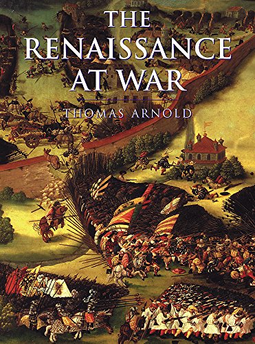 History of Warfare: The Renaissance at War (By: John Keegan,Thomas F. Arnold) cover