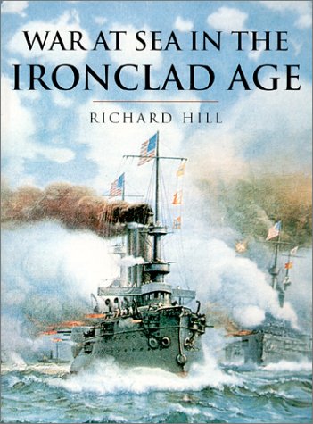 War at Sea in the Ironclad Age (By: Richard Hill) cover