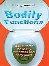 The Big Book of Bodily Functions: 4500 Words for Bodily Functions and Body Parts