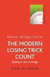 The Modern Losing Trick Count: Bidding to Win at Bridge (Master Bridge Series)