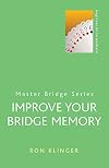 Improve Your Bridge Memory (Master Bridge Series)