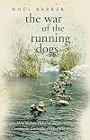 War of the Running Dogs: Malaya, 1948-1960