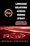 Language Relations Across Bering Strait: Reappraising the Archaeological and Linguistic Evidence (Open Linguistics Serie