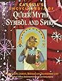 Cassell's Encyclopedia of Queer Myth, Symbol and Spirit: Gay, Lesbian, Bisexual and Transgender Lore (Cassell Sexual Politics Series) - Randy P. Conner
