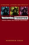 Yesterday, Tomorrow: Voices from the Somali Diaspora (Literature, Culture, and Identity)