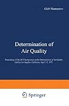 Determination of air quality : proceedings of the ACS Symposium on Determination of Air held in Los Angeles, California, April 1-2, 1971