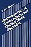 Electrochemistry At Semiconductor And Oxidized Metal Electrodes