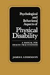 Psychological and behavioral aspects of physical disability : a manual for health practitioners