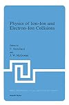 Physics of Ion-Ion and Electron-Ion Collisions (Nato ASI Subseries B:)