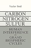 Carbonnitrogensulfur Human Interference In Grand Biospheric Cycles