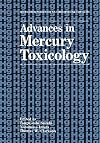 Advances in Mercury Toxicology (Rochester Series on Environmental Toxicity)