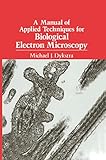 A Manual Of Applied Techniques For Biological Electron Microscopy