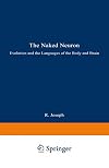The Naked Neuron: Evolution and the Languages of the Body and Brain