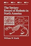The Tertiary Record Of Rodents In North America Topics In Geobiology 12