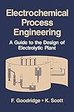 Electrochemical Process Engineering A Guide To The Design Of Electrolytic Plant